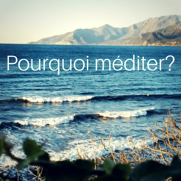 Pourquoi méditer?